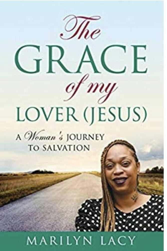 The Grace of My Lover (Jesus) A Woman’s Journey To Salvation